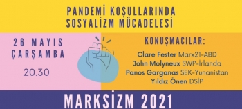 Pandemi koşullarında sosyalizm mücadelesi
Clare Fester (Marx21, ABD)
John Molyneux (SWP, İrlanda)
Panos Garganas (SEK, Yunanistan)
Yıldız Önen (DSİP) Pandemi koşullarında sosyalizm mücadelesi